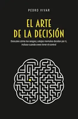 Capa do livro «El Arte de la Decisión», de Pedro Vivar.